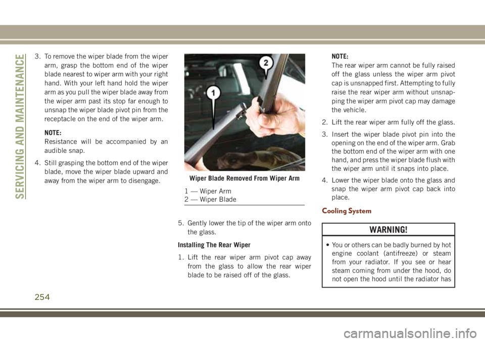 JEEP GRAND CHEROKEE 2018 Owner handbook (in English) 3. To remove the wiper blade from the wiper
arm, grasp the bottom end of the wiper
blade nearest to wiper arm with your right
hand. With your left hand hold the wiper
arm as you pull the wiper blade a JEEP GRAND CHEROKEE 2018 Owner handbook (in English) 3. To remove the wiper blade from the wiper
arm, grasp the bottom end of the wiper
blade nearest to wiper arm with your right
hand. With your left hand hold the wiper
arm as you pull the wiper blade a