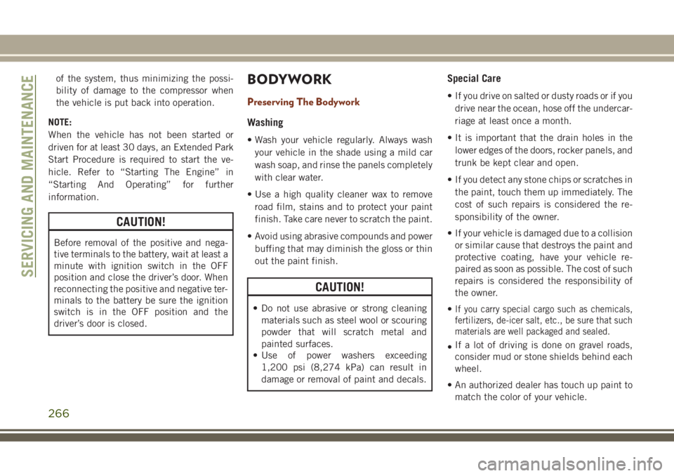 JEEP GRAND CHEROKEE 2018 Owner handbook (in English) of the system, thus minimizing the possi-
bility of damage to the compressor when
the vehicle is put back into operation.
NOTE:
When the vehicle has not been started or
driven for at least 30 days, an JEEP GRAND CHEROKEE 2018 Owner handbook (in English) of the system, thus minimizing the possi-
bility of damage to the compressor when
the vehicle is put back into operation.
NOTE:
When the vehicle has not been started or
driven for at least 30 days, an