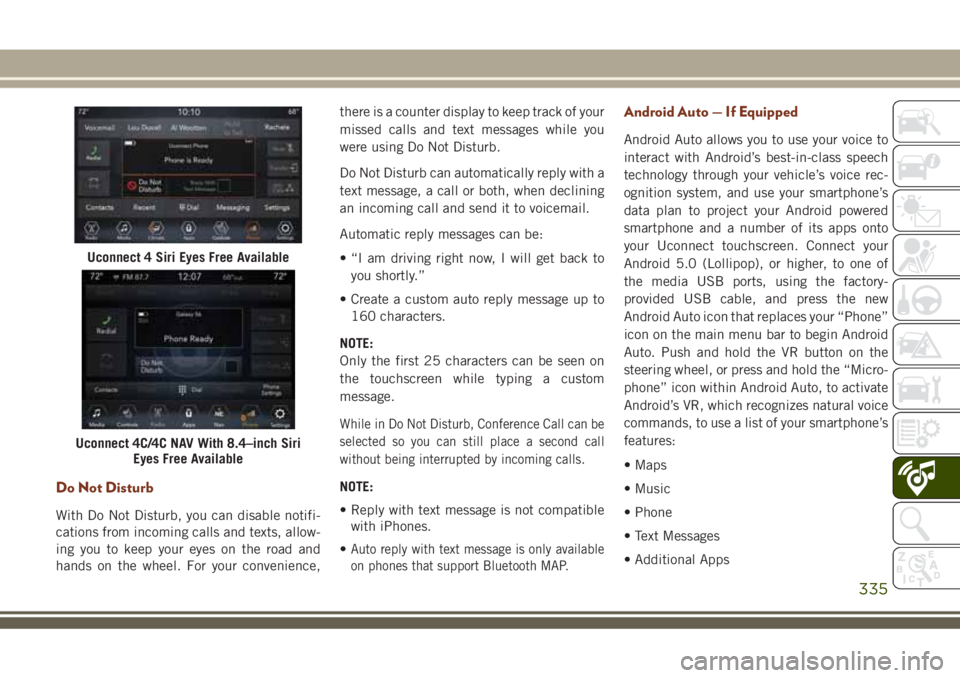 JEEP GRAND CHEROKEE 2018 Owner handbook (in English) Do Not Disturb
With Do Not Disturb, you can disable notifi-
cations from incoming calls and texts, allow-
ing you to keep your eyes on the road and
hands on the wheel. For your convenience,there is a JEEP GRAND CHEROKEE 2018 Owner handbook (in English) Do Not Disturb
With Do Not Disturb, you can disable notifi-
cations from incoming calls and texts, allow-
ing you to keep your eyes on the road and
hands on the wheel. For your convenience,there is a