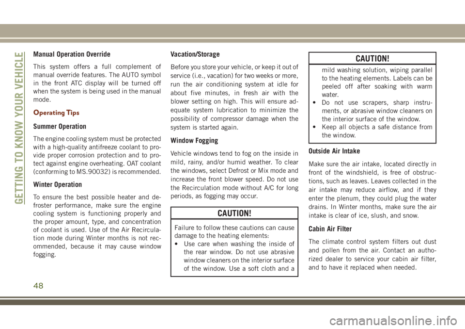 JEEP GRAND CHEROKEE 2018  Owner handbook (in English) Manual Operation Override
This system offers a full complement of
manual override features. The AUTO symbol
in the front ATC display will be turned off
when the system is being used in the manual
mode