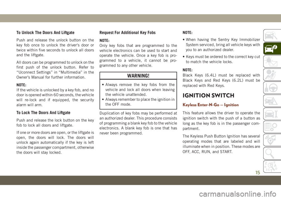 JEEP GRAND CHEROKEE 2021  Owner handbook (in English) To Unlock The Doors And Liftgate
Push and release the unlock button on the
key fob once to unlock the driver's door or
twice within five seconds to unlock all doors
and the liftgate.
All doors can