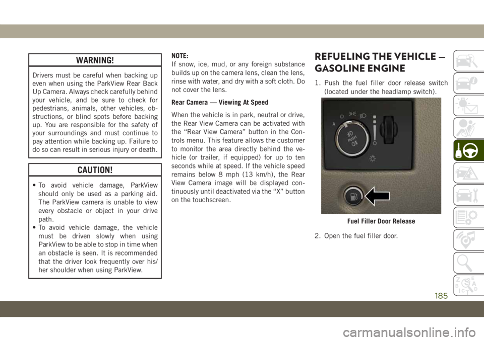 JEEP GRAND CHEROKEE 2020 Owner handbook (in English) WARNING!
Drivers must be careful when backing up
even when using the ParkView Rear Back
Up Camera. Always check carefully behind
your vehicle, and be sure to check for
pedestrians, animals, other vehi JEEP GRAND CHEROKEE 2020 Owner handbook (in English) WARNING!
Drivers must be careful when backing up
even when using the ParkView Rear Back
Up Camera. Always check carefully behind
your vehicle, and be sure to check for
pedestrians, animals, other vehi