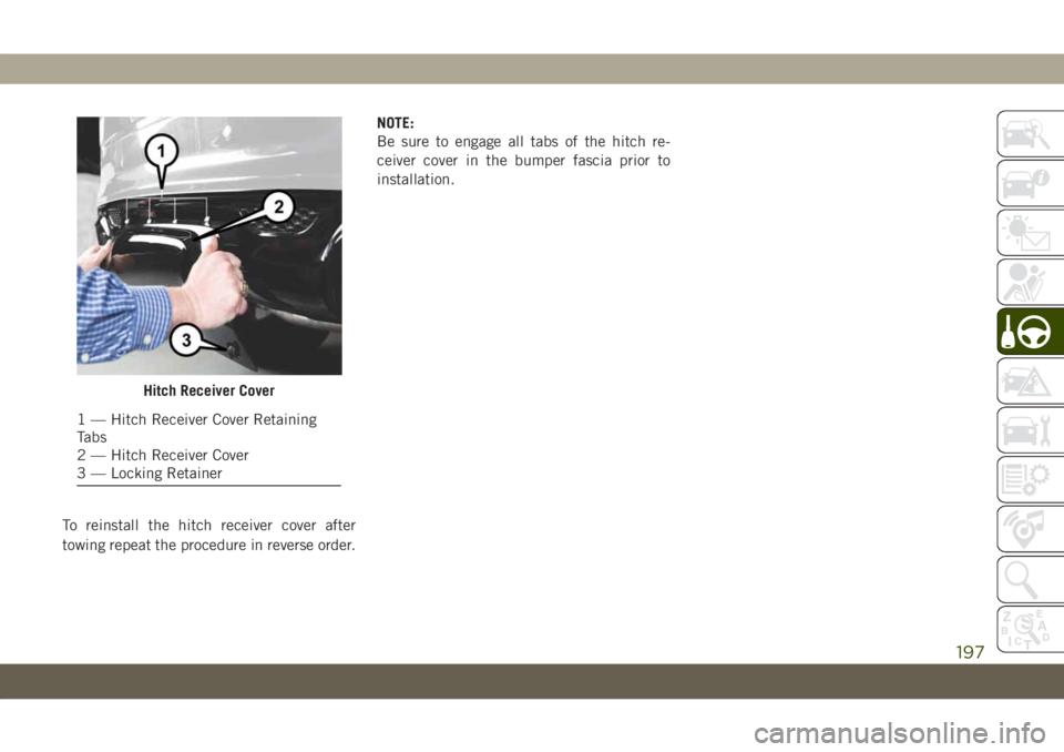 JEEP GRAND CHEROKEE 2021 Owner handbook (in English) To reinstall the hitch receiver cover after
towing repeat the procedure in reverse order.NOTE:
Be sure to engage all tabs of the hitch re-
ceiver cover in the bumper fascia prior to
installation.
Hitc JEEP GRAND CHEROKEE 2021 Owner handbook (in English) To reinstall the hitch receiver cover after
towing repeat the procedure in reverse order.NOTE:
Be sure to engage all tabs of the hitch re-
ceiver cover in the bumper fascia prior to
installation.
Hitc