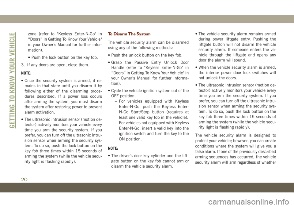 JEEP GRAND CHEROKEE 2021  Owner handbook (in English) zone (refer to "Keyless Enter-N-Go" in
“Doors” in Getting To Know Your Vehicle"
in your Owner’s Manual for further infor-
mation).
• Push the lock button on the key fob.
3. If any 