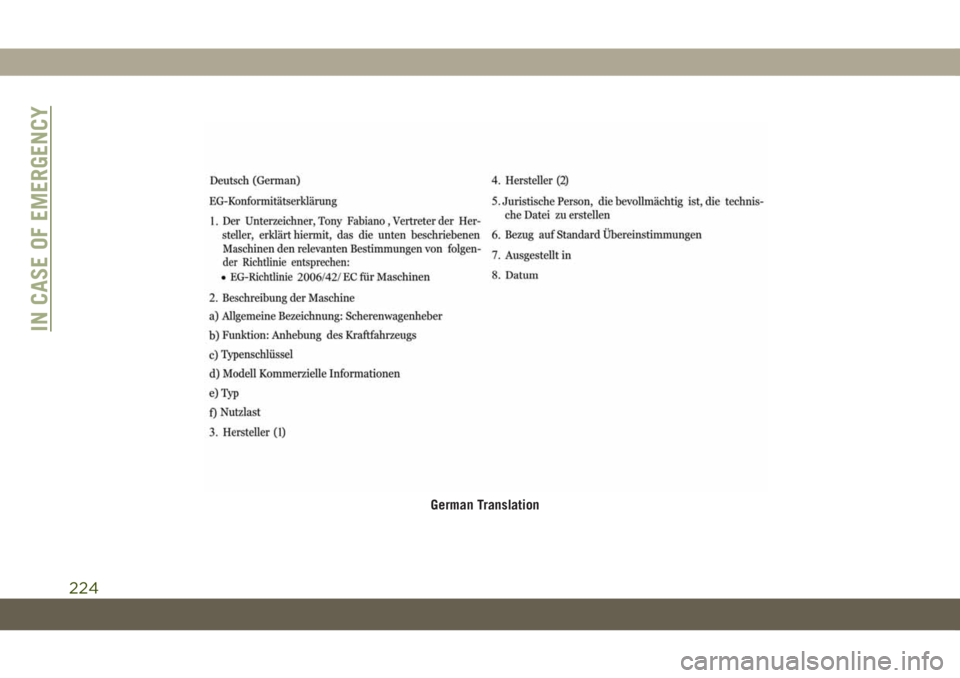 JEEP GRAND CHEROKEE 2021 Owner handbook (in English) German Translation
IN CASE OF EMERGENCY
224 JEEP GRAND CHEROKEE 2021 Owner handbook (in English) German Translation
IN CASE OF EMERGENCY
224