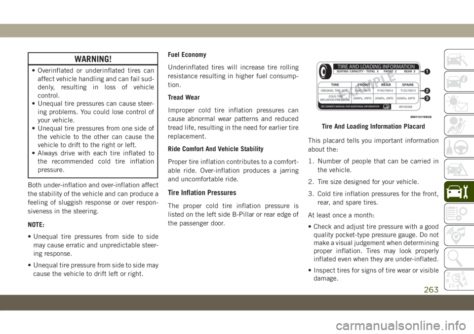 JEEP GRAND CHEROKEE 2020 Owner handbook (in English) WARNING!
• Overinflated or underinflated tires can
affect vehicle handling and can fail sud-
denly, resulting in loss of vehicle
control.
• Unequal tire pressures can cause steer-
ing problems. Yo JEEP GRAND CHEROKEE 2020 Owner handbook (in English) WARNING!
• Overinflated or underinflated tires can
affect vehicle handling and can fail sud-
denly, resulting in loss of vehicle
control.
• Unequal tire pressures can cause steer-
ing problems. Yo