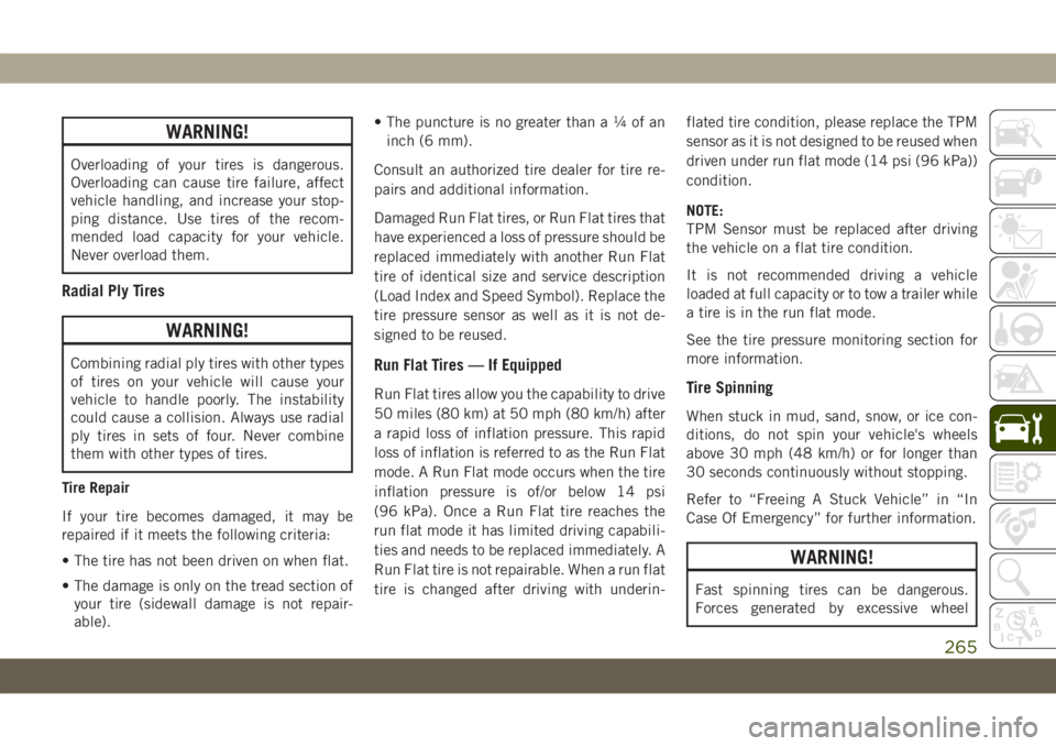 JEEP GRAND CHEROKEE 2021  Owner handbook (in English) WARNING!
Overloading of your tires is dangerous.
Overloading can cause tire failure, affect
vehicle handling, and increase your stop-
ping distance. Use tires of the recom-
mended load capacity for yo