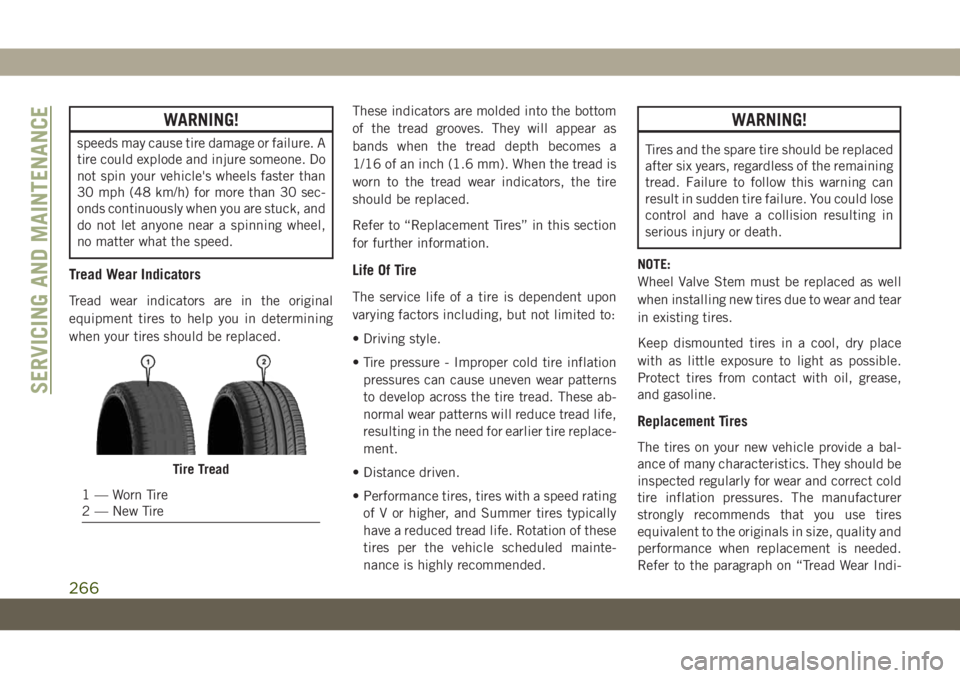 JEEP GRAND CHEROKEE 2021  Owner handbook (in English) WARNING!
speeds may cause tire damage or failure. A
tire could explode and injure someone. Do
not spin your vehicle's wheels faster than
30 mph (48 km/h) for more than 30 sec-
onds continuously wh