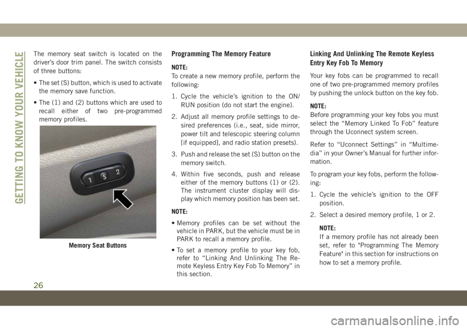 JEEP GRAND CHEROKEE 2021  Owner handbook (in English) The memory seat switch is located on the
driver’s door trim panel. The switch consists
of three buttons:
• The set (S) button, which is used to activate
the memory save function.
• The (1) and (