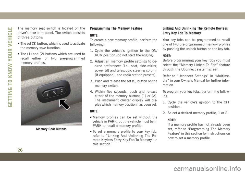 JEEP GRAND CHEROKEE 2021  Owner handbook (in English) The memory seat switch is located on the
driver’s door trim panel. The switch consists
of three buttons:
• The set (S) button, which is used to activate
the memory save function.
• The (1) and (