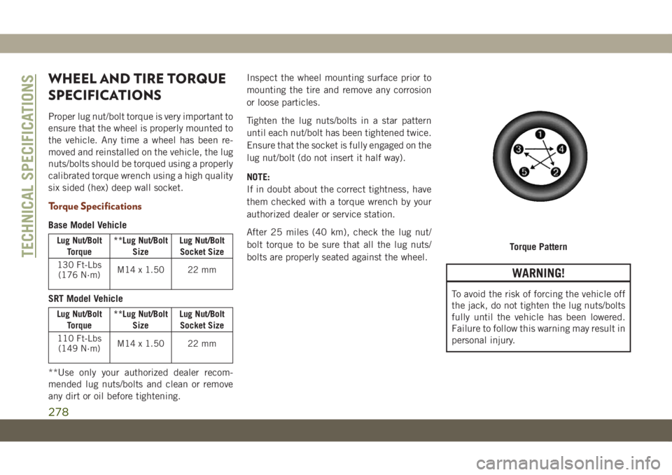 JEEP GRAND CHEROKEE 2021 Owner handbook (in English) WHEEL AND TIRE TORQUE
SPECIFICATIONS
Proper lug nut/bolt torque is very important to
ensure that the wheel is properly mounted to
the vehicle. Any time a wheel has been re-
moved and reinstalled on th JEEP GRAND CHEROKEE 2021 Owner handbook (in English) WHEEL AND TIRE TORQUE
SPECIFICATIONS
Proper lug nut/bolt torque is very important to
ensure that the wheel is properly mounted to
the vehicle. Any time a wheel has been re-
moved and reinstalled on th