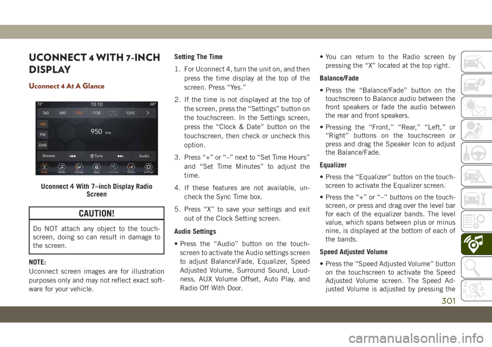 JEEP GRAND CHEROKEE 2021  Owner handbook (in English) UCONNECT 4 WITH 7-INCH
DISPLAY
Uconnect 4 At A Glance
CAUTION!
Do NOT attach any object to the touch-
screen, doing so can result in damage to
the screen.
NOTE:
Uconnect screen images are for illustra