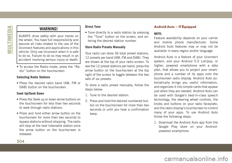 JEEP GRAND CHEROKEE 2020 Owner handbook (in English) WARNING!
ALWAYS drive safely with your hands on
the wheel. You have full responsibility and
assume all risks related to the use of the
Uconnect features and applications in this
vehicle. Only use Ucon JEEP GRAND CHEROKEE 2020 Owner handbook (in English) WARNING!
ALWAYS drive safely with your hands on
the wheel. You have full responsibility and
assume all risks related to the use of the
Uconnect features and applications in this
vehicle. Only use Ucon