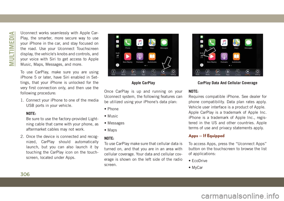 JEEP GRAND CHEROKEE 2020 Owner handbook (in English) Uconnect works seamlessly with Apple Car-
Play, the smarter, more secure way to use
your iPhone in the car, and stay focused on
the road. Use your Uconnect Touchscreen
display, the vehicle's knobs JEEP GRAND CHEROKEE 2020 Owner handbook (in English) Uconnect works seamlessly with Apple Car-
Play, the smarter, more secure way to use
your iPhone in the car, and stay focused on
the road. Use your Uconnect Touchscreen
display, the vehicle's knobs