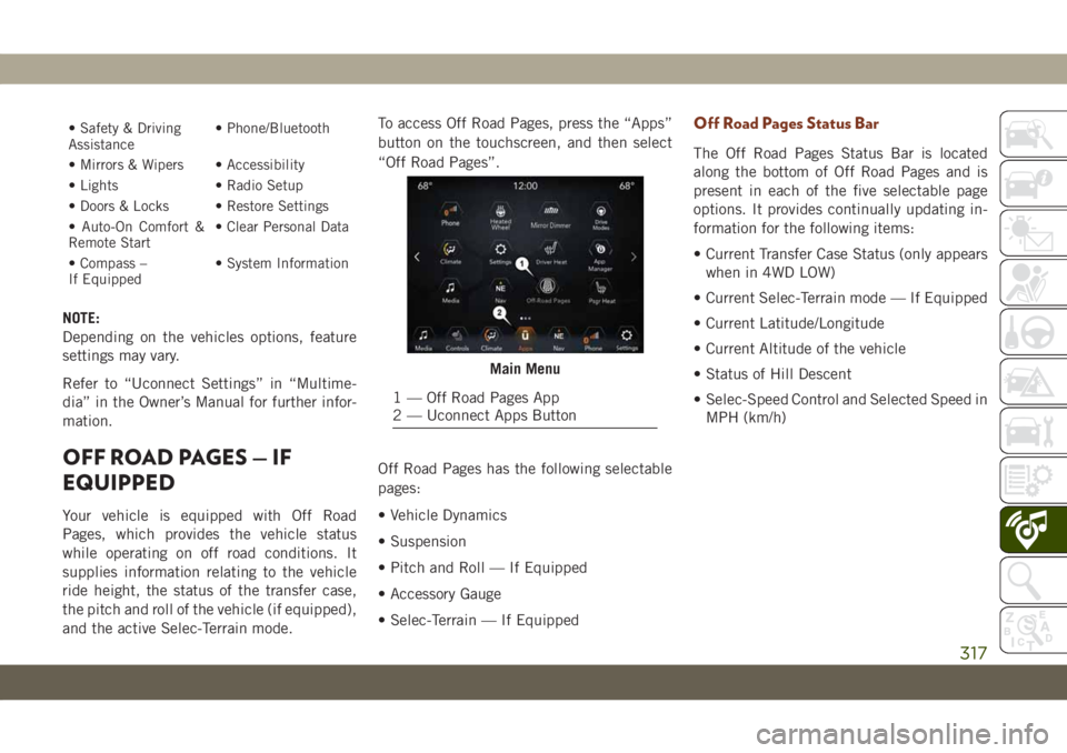 JEEP GRAND CHEROKEE 2020 Owner handbook (in English) • Safety & Driving
Assistance• Phone/Bluetooth
• Mirrors & Wipers • Accessibility
• Lights • Radio Setup
• Doors & Locks • Restore Settings
• Auto-On Comfort &
Remote Start• Clear JEEP GRAND CHEROKEE 2020 Owner handbook (in English) • Safety & Driving
Assistance• Phone/Bluetooth
• Mirrors & Wipers • Accessibility
• Lights • Radio Setup
• Doors & Locks • Restore Settings
• Auto-On Comfort &
Remote Start• Clear
