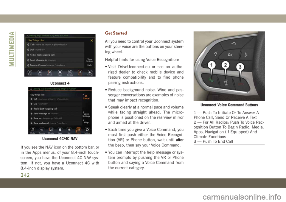 JEEP GRAND CHEROKEE 2020 Owner handbook (in English) If you see the NAV icon on the bottom bar, or
in the Apps menus, of your 8.4-inch touch-
screen, you have the Uconnect 4C NAV sys-
tem. If not, you have a Uconnect 4C with
8.4-inch display system.
Get JEEP GRAND CHEROKEE 2020 Owner handbook (in English) If you see the NAV icon on the bottom bar, or
in the Apps menus, of your 8.4-inch touch-
screen, you have the Uconnect 4C NAV sys-
tem. If not, you have a Uconnect 4C with
8.4-inch display system.
Get
