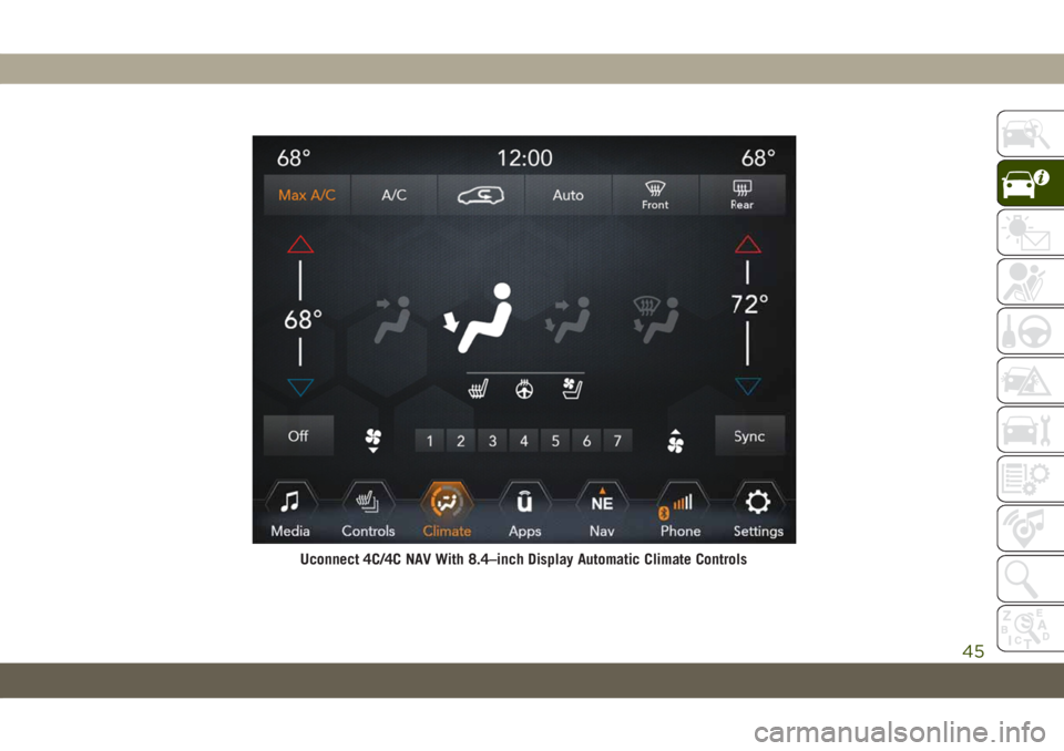 JEEP GRAND CHEROKEE 2021 Owner handbook (in English) Uconnect 4C/4C NAV With 8.4–inch Display Automatic Climate Controls
45 JEEP GRAND CHEROKEE 2021 Owner handbook (in English) Uconnect 4C/4C NAV With 8.4–inch Display Automatic Climate Controls
45