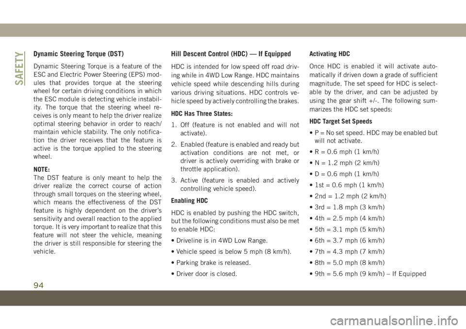 JEEP GRAND CHEROKEE 2021 Owner handbook (in English) Dynamic Steering Torque (DST)
Dynamic Steering Torque is a feature of the
ESC and Electric Power Steering (EPS) mod-
ules that provides torque at the steering
wheel for certain driving conditions in w JEEP GRAND CHEROKEE 2021 Owner handbook (in English) Dynamic Steering Torque (DST)
Dynamic Steering Torque is a feature of the
ESC and Electric Power Steering (EPS) mod-
ules that provides torque at the steering
wheel for certain driving conditions in w