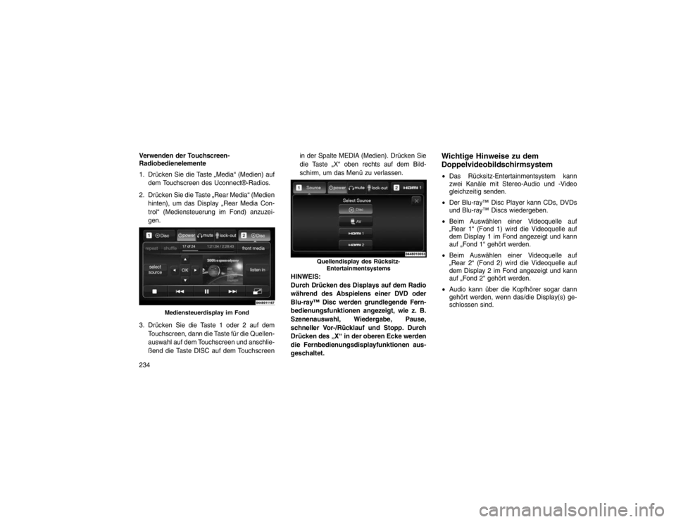 JEEP GRAND CHEROKEE 2015 Betriebsanleitung (in German) Verwenden der Touchscreen-
Radiobedienelemente
1. Drücken Sie die Taste „Media“ (Medien) aufdem Touchscreen des Uconnect®-Radios.
2. Drücken Sie die Taste „Rear Media“ (Medien hinten), um d JEEP GRAND CHEROKEE 2015 Betriebsanleitung (in German) Verwenden der Touchscreen-
Radiobedienelemente
1. Drücken Sie die Taste „Media“ (Medien) aufdem Touchscreen des Uconnect®-Radios.
2. Drücken Sie die Taste „Rear Media“ (Medien hinten), um d
