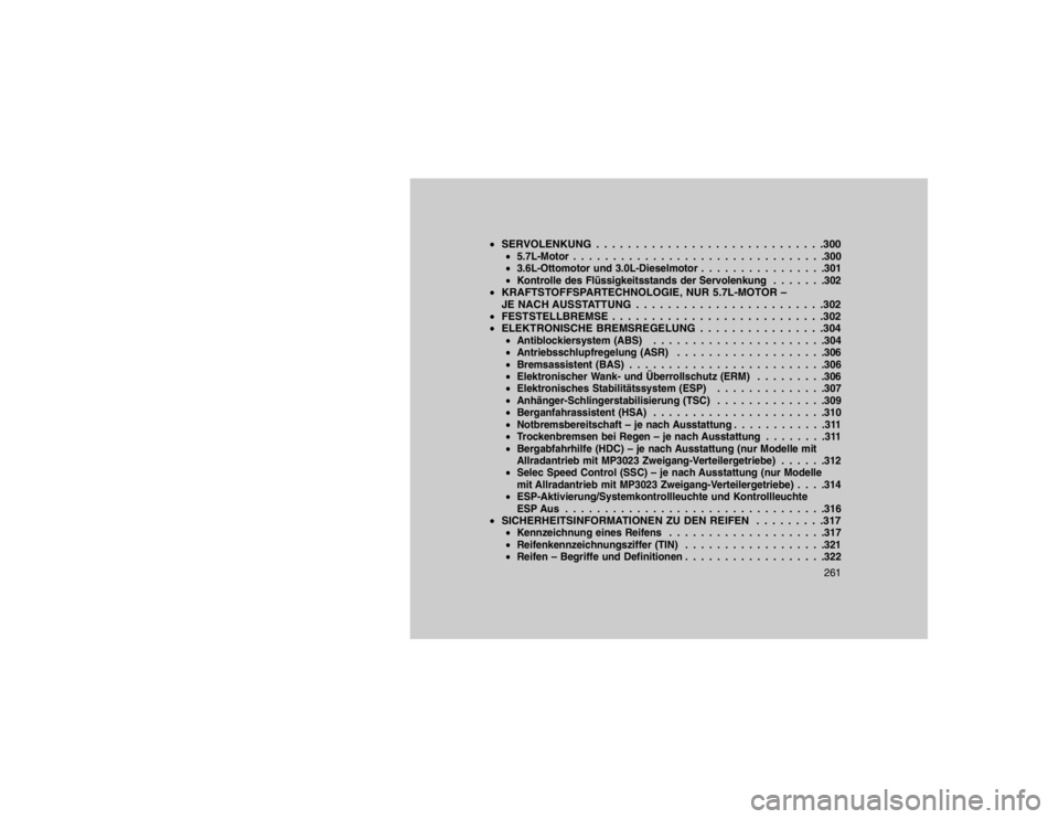 JEEP GRAND CHEROKEE 2015 Betriebsanleitung (in German) SERVOLENKUNG . . . . . . . . . . . . . . . . . . . . . . . . . . . . .300
5.7L-Motor . . . . . . . . . . . . . . . . . . . . . . . . . . . . . . . .300
3.6L-Ottomotor und 3.0L-Dieselmotor . . . . JEEP GRAND CHEROKEE 2015 Betriebsanleitung (in German) SERVOLENKUNG . . . . . . . . . . . . . . . . . . . . . . . . . . . . .300
5.7L-Motor . . . . . . . . . . . . . . . . . . . . . . . . . . . . . . . .300
3.6L-Ottomotor und 3.0L-Dieselmotor . . . .