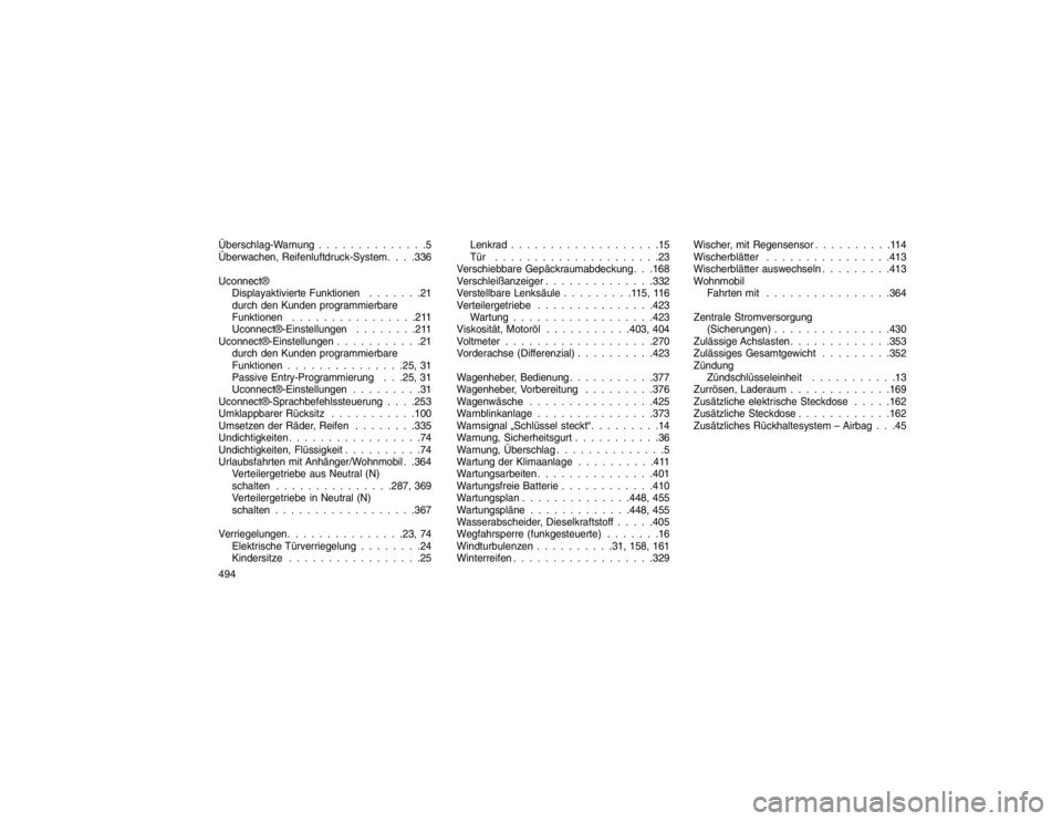 JEEP GRAND CHEROKEE 2015  Betriebsanleitung (in German) Überschlag-Warnung . . . . . . . . . . . . . .5Überwachen, Reifenluftdruck-System . . . .336
Uconnect® Displayaktivierte Funktionen . . . . . . .21
durch den Kunden programmierbare
Funktionen . . .