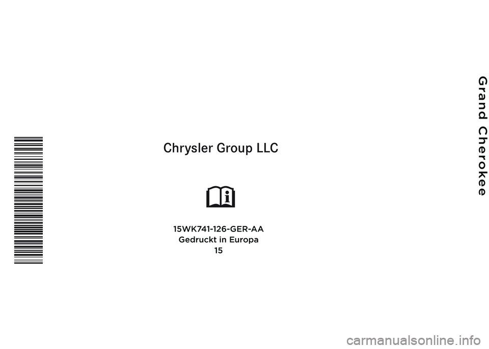 JEEP GRAND CHEROKEE 2015  Betriebsanleitung (in German) Chrysler Group LLC
BEDIENUNGSAN\fEITUNG 
UND SERVICEIN\bORMATION
Grand Cherokee
15WK741-126-GER-AAGedruckt in Europa 15 