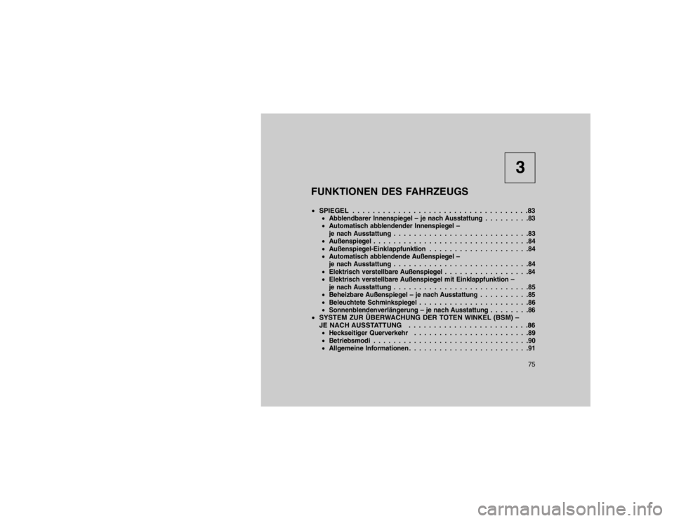 JEEP GRAND CHEROKEE 2015 Betriebsanleitung (in German) 3
FUNKTIONEN DES FAHRZEUGS
SPIEGEL . . . . . . . . . . . . . . . . . . . . . . . . . . . . . . . . . . .83
Abblendbarer Innenspiegel – je nach Ausstattung . . . . . . . . .83
Automatisch abblen JEEP GRAND CHEROKEE 2015 Betriebsanleitung (in German) 3
FUNKTIONEN DES FAHRZEUGS
SPIEGEL . . . . . . . . . . . . . . . . . . . . . . . . . . . . . . . . . . .83
Abblendbarer Innenspiegel – je nach Ausstattung . . . . . . . . .83
Automatisch abblen