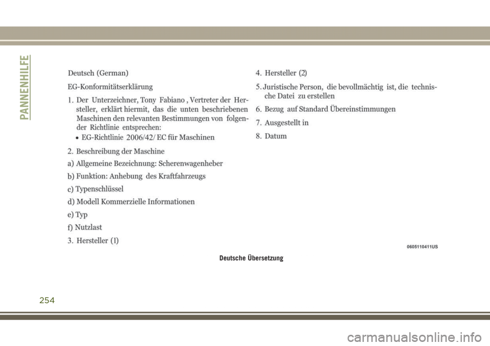JEEP GRAND CHEROKEE 2017 Betriebsanleitung (in German) Deutsche Übersetzung
PANNENHILFE
254 JEEP GRAND CHEROKEE 2017 Betriebsanleitung (in German) Deutsche Übersetzung
PANNENHILFE
254