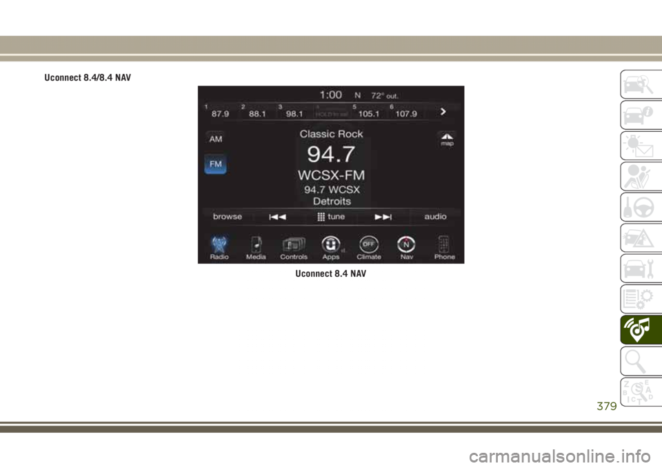JEEP GRAND CHEROKEE 2017 Betriebsanleitung (in German) Uconnect 8.4/8.4 NAV
Uconnect 8.4 NAV
379 JEEP GRAND CHEROKEE 2017 Betriebsanleitung (in German) Uconnect 8.4/8.4 NAV
Uconnect 8.4 NAV
379