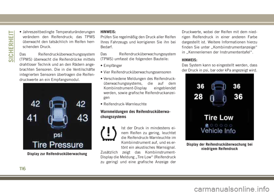 JEEP GRAND CHEROKEE 2018 Betriebsanleitung (in German) • Jahreszeitbedingte Temperaturänderungen
verändern den Reifendruck; das TPMS
überwacht den tatsächlich im Reifen herr-
schenden Druck.
Das Reifendrucküberwachungssystem
(TPMS) überwacht die R JEEP GRAND CHEROKEE 2018 Betriebsanleitung (in German) • Jahreszeitbedingte Temperaturänderungen
verändern den Reifendruck; das TPMS
überwacht den tatsächlich im Reifen herr-
schenden Druck.
Das Reifendrucküberwachungssystem
(TPMS) überwacht die R