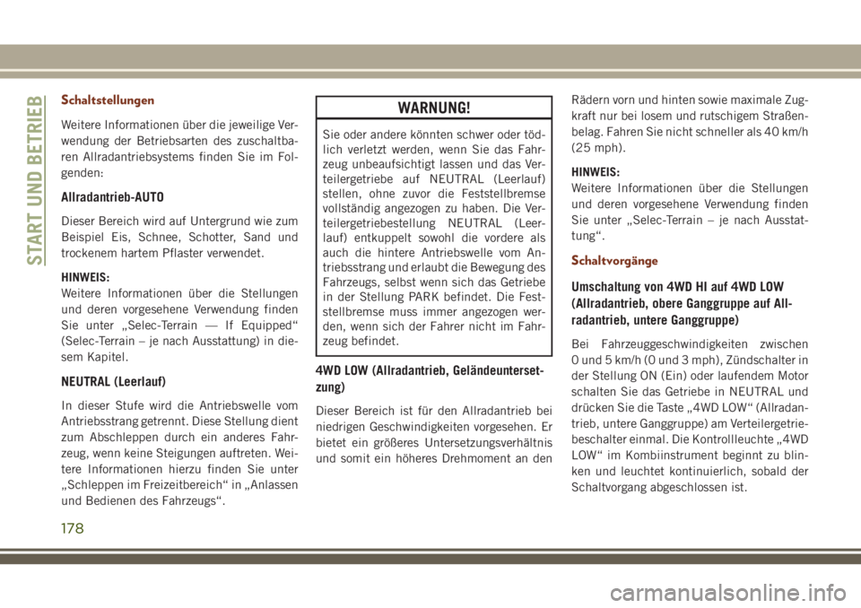 JEEP GRAND CHEROKEE 2018 Betriebsanleitung (in German) Schaltstellungen
Weitere Informationen über die jeweilige Ver-
wendung der Betriebsarten des zuschaltba-
ren Allradantriebsystems finden Sie im Fol-
genden:
Allradantrieb-AUTO
Dieser Bereich wird auf JEEP GRAND CHEROKEE 2018 Betriebsanleitung (in German) Schaltstellungen
Weitere Informationen über die jeweilige Ver-
wendung der Betriebsarten des zuschaltba-
ren Allradantriebsystems finden Sie im Fol-
genden:
Allradantrieb-AUTO
Dieser Bereich wird auf