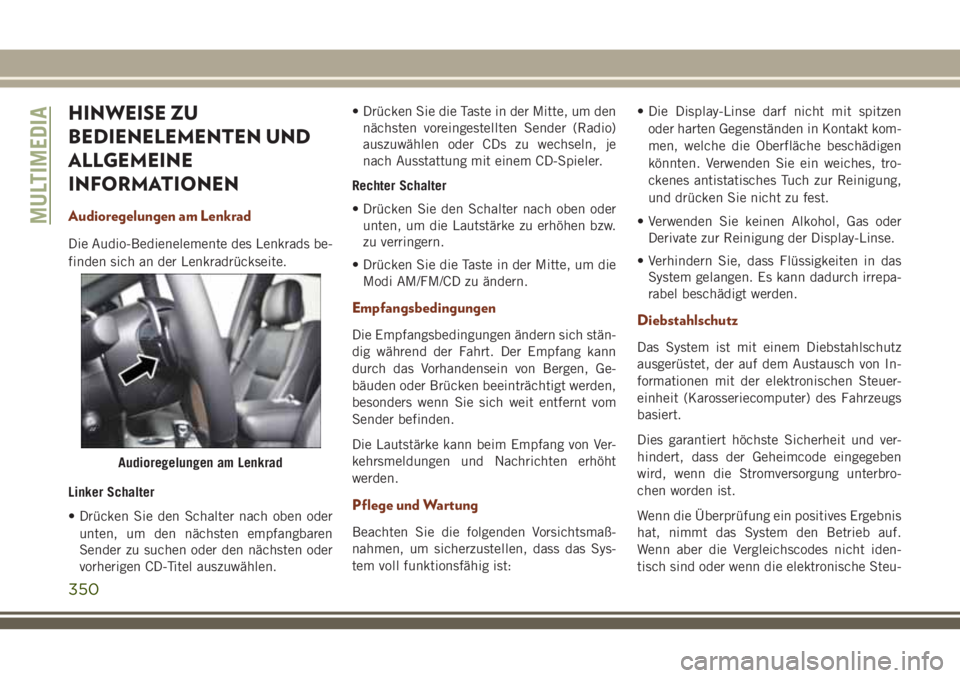 JEEP GRAND CHEROKEE 2018 Betriebsanleitung (in German) HINWEISE ZU
BEDIENELEMENTEN UND
ALLGEMEINE
INFORMATIONEN
Audioregelungen am Lenkrad
Die Audio-Bedienelemente des Lenkrads be-
finden sich an der Lenkradrückseite.
Linker Schalter
• Drücken Sie den JEEP GRAND CHEROKEE 2018 Betriebsanleitung (in German) HINWEISE ZU
BEDIENELEMENTEN UND
ALLGEMEINE
INFORMATIONEN
Audioregelungen am Lenkrad
Die Audio-Bedienelemente des Lenkrads be-
finden sich an der Lenkradrückseite.
Linker Schalter
• Drücken Sie den