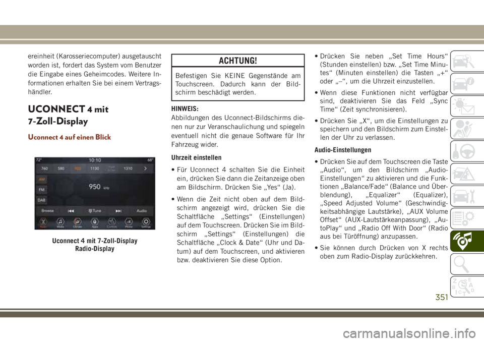 JEEP GRAND CHEROKEE 2018 Betriebsanleitung (in German) ereinheit (Karosseriecomputer) ausgetauscht
worden ist, fordert das System vom Benutzer
die Eingabe eines Geheimcodes. Weitere In-
formationen erhalten Sie bei einem Vertrags-
händler.
UCONNECT 4 mit JEEP GRAND CHEROKEE 2018 Betriebsanleitung (in German) ereinheit (Karosseriecomputer) ausgetauscht
worden ist, fordert das System vom Benutzer
die Eingabe eines Geheimcodes. Weitere In-
formationen erhalten Sie bei einem Vertrags-
händler.
UCONNECT 4 mit