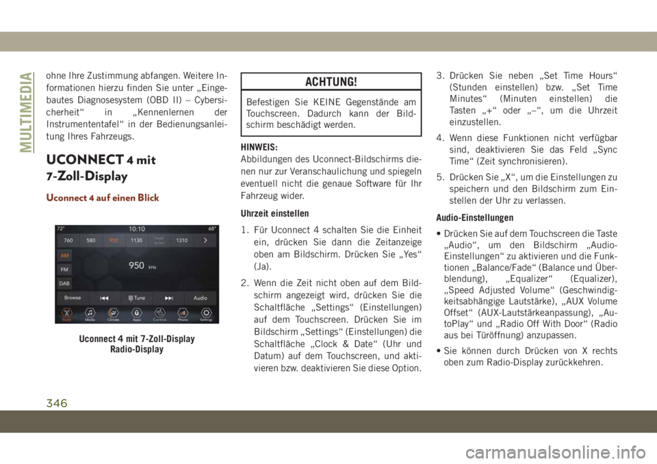 JEEP GRAND CHEROKEE 2019  Betriebsanleitung (in German) ohne Ihre Zustimmung abfangen. Weitere In-
formationen hierzu finden Sie unter „Einge-
bautes Diagnosesystem (OBD II) – Cybersi-
cherheit“ in „Kennenlernen der
Instrumententafel“ in der Bedi