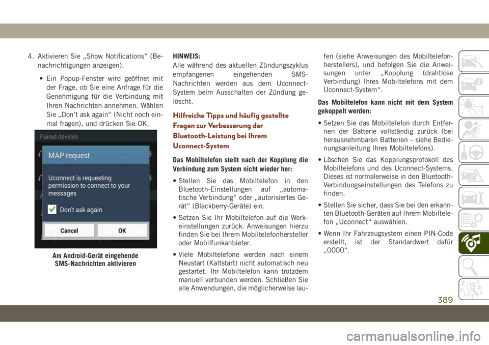 JEEP GRAND CHEROKEE 2019  Betriebsanleitung (in German) 4. Aktivieren Sie „Show Notifications“ (Be-
nachrichtigungen anzeigen).
• Ein Popup-Fenster wird geöffnet mit
der Frage, ob Sie eine Anfrage für die
Genehmigung für die Verbindung mit
Ihren N