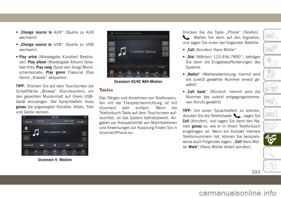 JEEP GRAND CHEROKEE 2021  Betriebsanleitung (in German) •„Change source toAUX“ (Quelle zu AUX
wechseln)
•„Change source toUSB“ (Quelle zu USB
wechseln)
•Play artist(Wiedergabe Künstler) Beetho-
ven;Play album(Wiedergabe Album) Grea-
test Hit
