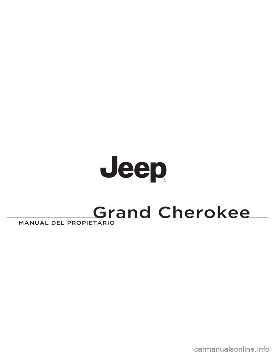 JEEP GRAND CHEROKEE 2013  Manual de Empleo y Cuidado (in Spanish) Grand Cherokee
MANUAL DEL P\fOPIETA\fIO\P
Grand Cherokee
14WK741-126-SPA-AAImpreso en Europa 14 