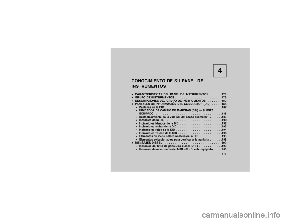 JEEP GRAND CHEROKEE 2015 Manual de Empleo y Cuidado (in Spanish) 4
CONOCIMIENTO DE SU PANEL DE
INSTRUMENTOS
CARACTERÍSTICAS DEL PANEL DE INSTRUMENTOS . . . . . .178
GRUPO DE INSTRUMENTOS . . . . . . . . . . . . . . . . . . . . . .179
DESCRIPCIONES DEL GRUPO JEEP GRAND CHEROKEE 2015 Manual de Empleo y Cuidado (in Spanish) 4
CONOCIMIENTO DE SU PANEL DE
INSTRUMENTOS
CARACTERÍSTICAS DEL PANEL DE INSTRUMENTOS . . . . . .178
GRUPO DE INSTRUMENTOS . . . . . . . . . . . . . . . . . . . . . .179
DESCRIPCIONES DEL GRUPO