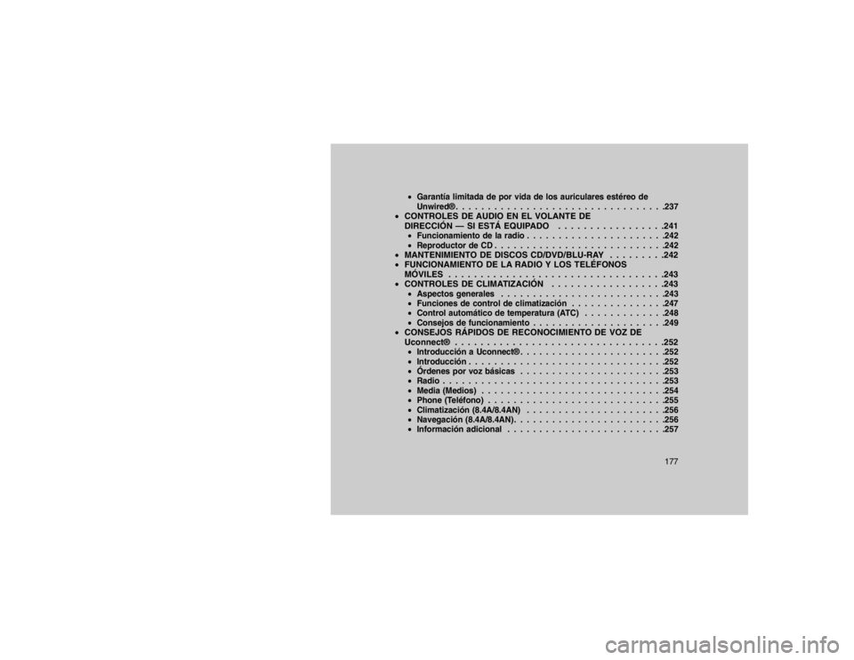 JEEP GRAND CHEROKEE 2015 Manual de Empleo y Cuidado (in Spanish) Garantía limitada de por vida de los auriculares estéreo de
Unwired® . . . . . . . . . . . . . . . . . . . . . . . . . . . . . . . . .237
CONTROLES DE AUDIO EN EL VOLANTE DE
DIRECCIÓN — SI ES JEEP GRAND CHEROKEE 2015 Manual de Empleo y Cuidado (in Spanish) Garantía limitada de por vida de los auriculares estéreo de
Unwired® . . . . . . . . . . . . . . . . . . . . . . . . . . . . . . . . .237
CONTROLES DE AUDIO EN EL VOLANTE DE
DIRECCIÓN — SI ES