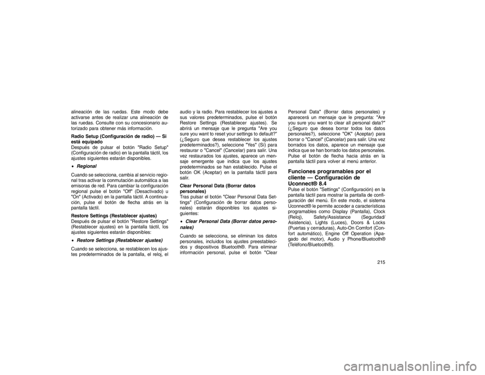 JEEP GRAND CHEROKEE 2015 Manual de Empleo y Cuidado (in Spanish) alineación de las ruedas. Este modo debe
activarse antes de realizar una alineación de
las ruedas. Consulte con su concesionario au-
torizado para obtener más información.
Radio Setup (Configuraci JEEP GRAND CHEROKEE 2015 Manual de Empleo y Cuidado (in Spanish) alineación de las ruedas. Este modo debe
activarse antes de realizar una alineación de
las ruedas. Consulte con su concesionario au-
torizado para obtener más información.
Radio Setup (Configuraci
