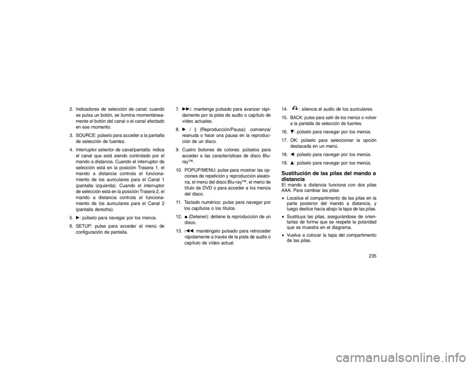 JEEP GRAND CHEROKEE 2015 Manual de Empleo y Cuidado (in Spanish) 2. Indicadores de selección de canal: cuandose pulsa un botón, se ilumina momentánea-
mente el botón del canal o el canal afectado
en ese momento.
3. SOURCE: púlselo para acceder a la pantalla de JEEP GRAND CHEROKEE 2015 Manual de Empleo y Cuidado (in Spanish) 2. Indicadores de selección de canal: cuandose pulsa un botón, se ilumina momentánea-
mente el botón del canal o el canal afectado
en ese momento.
3. SOURCE: púlselo para acceder a la pantalla de