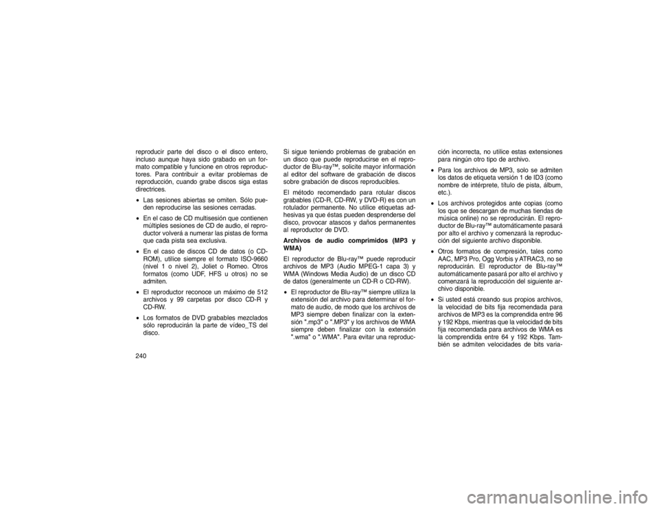JEEP GRAND CHEROKEE 2015 Manual de Empleo y Cuidado (in Spanish) reproducir parte del disco o el disco entero,
incluso aunque haya sido grabado en un for-
mato compatible y funcione en otros reproduc-
tores. Para contribuir a evitar problemas de
reproducción, cuan JEEP GRAND CHEROKEE 2015 Manual de Empleo y Cuidado (in Spanish) reproducir parte del disco o el disco entero,
incluso aunque haya sido grabado en un for-
mato compatible y funcione en otros reproduc-
tores. Para contribuir a evitar problemas de
reproducción, cuan