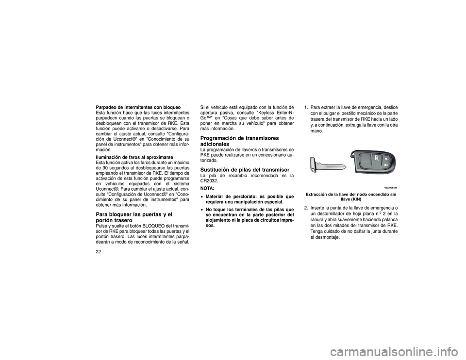 JEEP GRAND CHEROKEE 2015  Manual de Empleo y Cuidado (in Spanish) Parpadeo de intermitentes con bloqueo
Esta función hace que las luces intermitentes
parpadeen cuando las puertas se bloquean o
desbloquean con el transmisor de RKE. Esta
función puede activarse o de