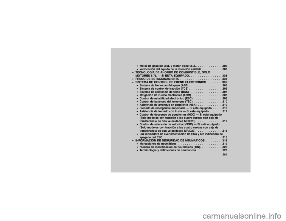 JEEP GRAND CHEROKEE 2015 Manual de Empleo y Cuidado (in Spanish) Motor de gasolina 3.6L y motor diésel 3.0L. . . . . . . . . . . . .302
Verificación del líquido de la dirección asistida . . . . . . . . . .302
TECNOLOGÍA DE AHORRO DE COMBUSTIBLE, SOLO
MOTOR JEEP GRAND CHEROKEE 2015 Manual de Empleo y Cuidado (in Spanish) Motor de gasolina 3.6L y motor diésel 3.0L. . . . . . . . . . . . .302
Verificación del líquido de la dirección asistida . . . . . . . . . .302
TECNOLOGÍA DE AHORRO DE COMBUSTIBLE, SOLO
MOTOR