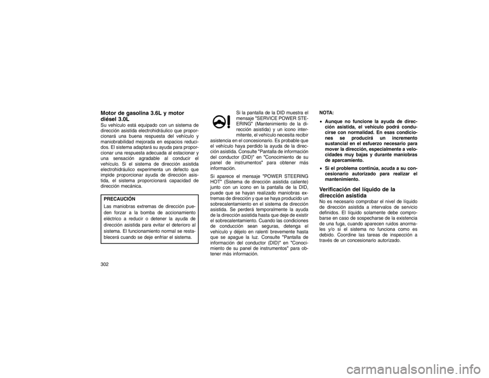 JEEP GRAND CHEROKEE 2015 Manual de Empleo y Cuidado (in Spanish) Motor de gasolina 3.6L y motor
diésel 3.0LSu vehículo está equipado con un sistema de
dirección asistida electrohidráulico que propor-
cionará una buena respuesta del vehículo y
maniobrabilidad JEEP GRAND CHEROKEE 2015 Manual de Empleo y Cuidado (in Spanish) Motor de gasolina 3.6L y motor
diésel 3.0LSu vehículo está equipado con un sistema de
dirección asistida electrohidráulico que propor-
cionará una buena respuesta del vehículo y
maniobrabilidad
