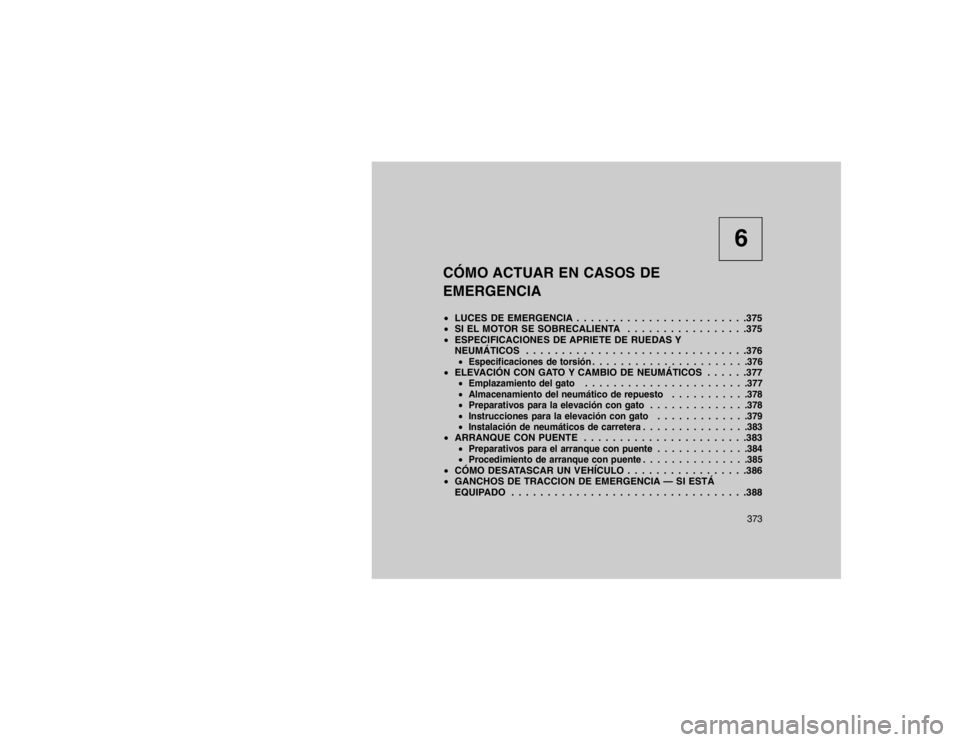 JEEP GRAND CHEROKEE 2015 Manual de Empleo y Cuidado (in Spanish) 6
CÓMO ACTUAR EN CASOS DE
EMERGENCIA
LUCES DE EMERGENCIA . . . . . . . . . . . . . . . . . . . . . . . .375
SI EL MOTOR SE SOBRECALIENTA . . . . . . . . . . . . . . . . .375
ESPECIFICACIONES DE JEEP GRAND CHEROKEE 2015 Manual de Empleo y Cuidado (in Spanish) 6
CÓMO ACTUAR EN CASOS DE
EMERGENCIA
LUCES DE EMERGENCIA . . . . . . . . . . . . . . . . . . . . . . . .375
SI EL MOTOR SE SOBRECALIENTA . . . . . . . . . . . . . . . . .375
ESPECIFICACIONES DE