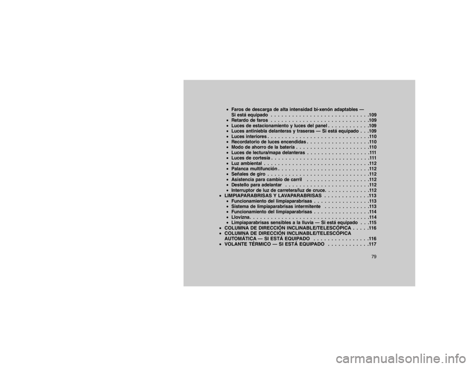JEEP GRAND CHEROKEE 2015 Manual de Empleo y Cuidado (in Spanish) Faros de descarga de alta intensidad bi-xenón adaptables —
Si está equipado . . . . . . . . . . . . . . . . . . . . . . . . . . . .109
Retardo de faros . . . . . . . . . . . . . . . . . . . . . JEEP GRAND CHEROKEE 2015 Manual de Empleo y Cuidado (in Spanish) Faros de descarga de alta intensidad bi-xenón adaptables —
Si está equipado . . . . . . . . . . . . . . . . . . . . . . . . . . . .109
Retardo de faros . . . . . . . . . . . . . . . . . . . . .