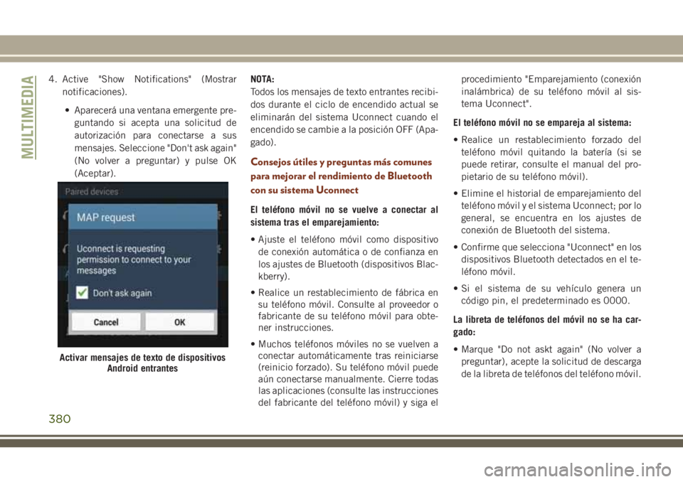 JEEP GRAND CHEROKEE 2018 Manual de Empleo y Cuidado (in Spanish) 4. Active "Show Notifications" (Mostrar
notificaciones).
• Aparecerá una ventana emergente pre-
guntando si acepta una solicitud de
autorización para conectarse a sus
mensajes. Seleccione JEEP GRAND CHEROKEE 2018 Manual de Empleo y Cuidado (in Spanish) 4. Active "Show Notifications" (Mostrar
notificaciones).
• Aparecerá una ventana emergente pre-
guntando si acepta una solicitud de
autorización para conectarse a sus
mensajes. Seleccione