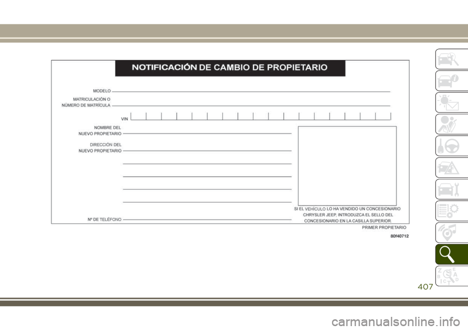 JEEP GRAND CHEROKEE 2018 Manual de Empleo y Cuidado (in Spanish) 407 JEEP GRAND CHEROKEE 2018 Manual de Empleo y Cuidado (in Spanish) 407