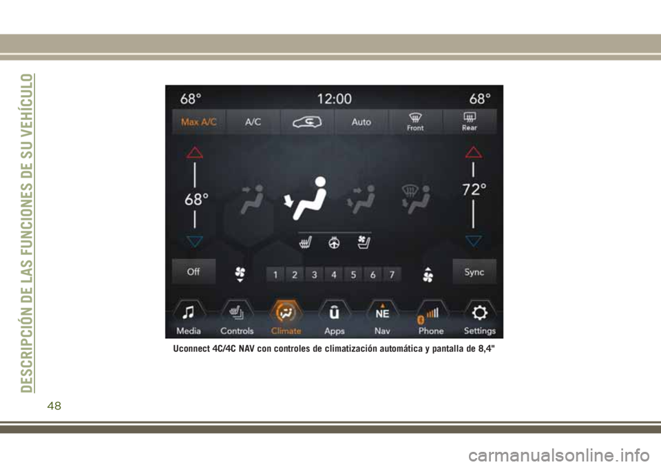 JEEP GRAND CHEROKEE 2018  Manual de Empleo y Cuidado (in Spanish) Uconnect 4C/4C NAV con controles de climatización automática y pantalla de 8,4"
DESCRIPCIÓN DE LAS FUNCIONES DE SU VEHÍCULO
48 